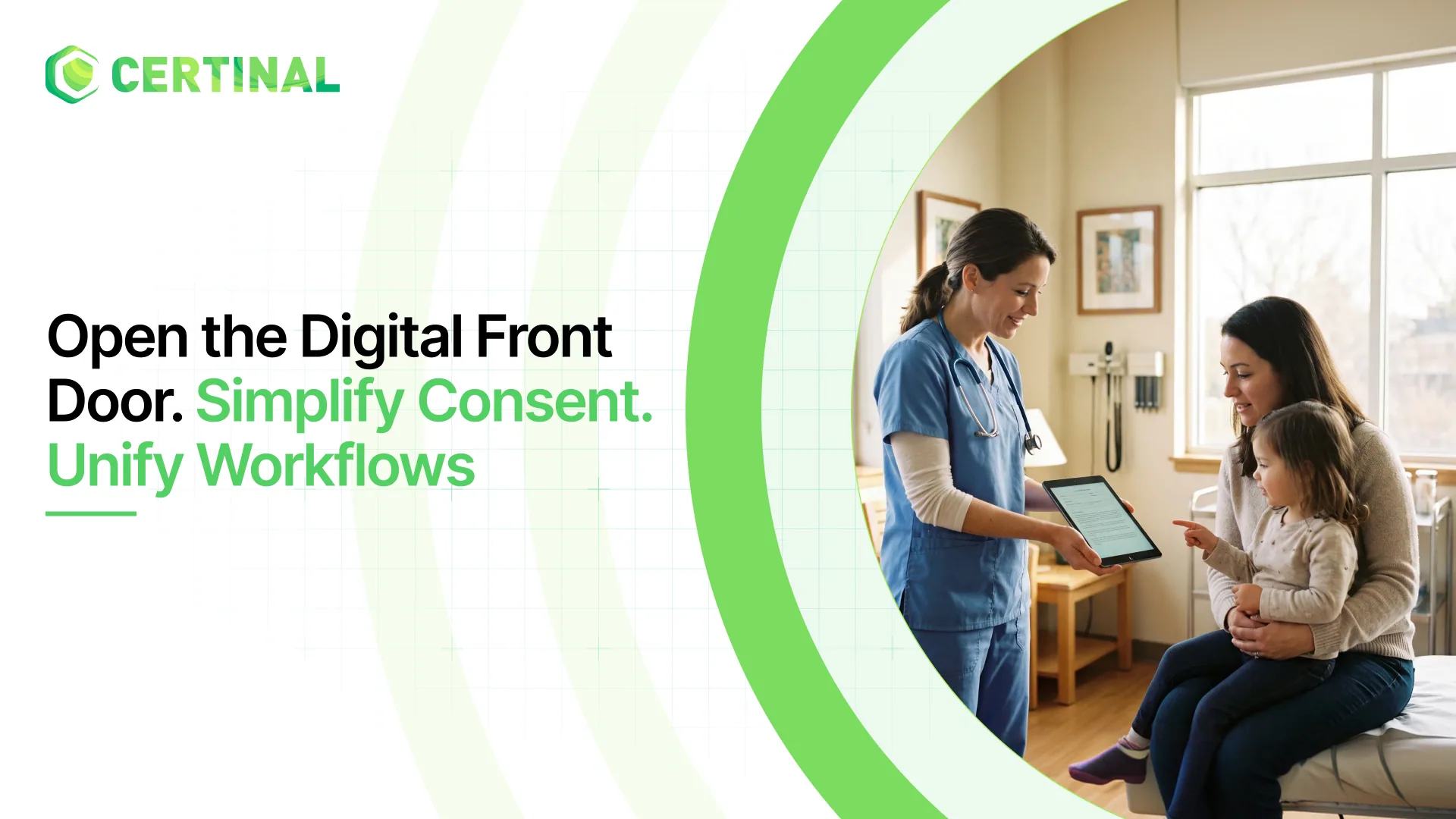 Open the Digital Front Door. Simplify Consent. Unify Workflows