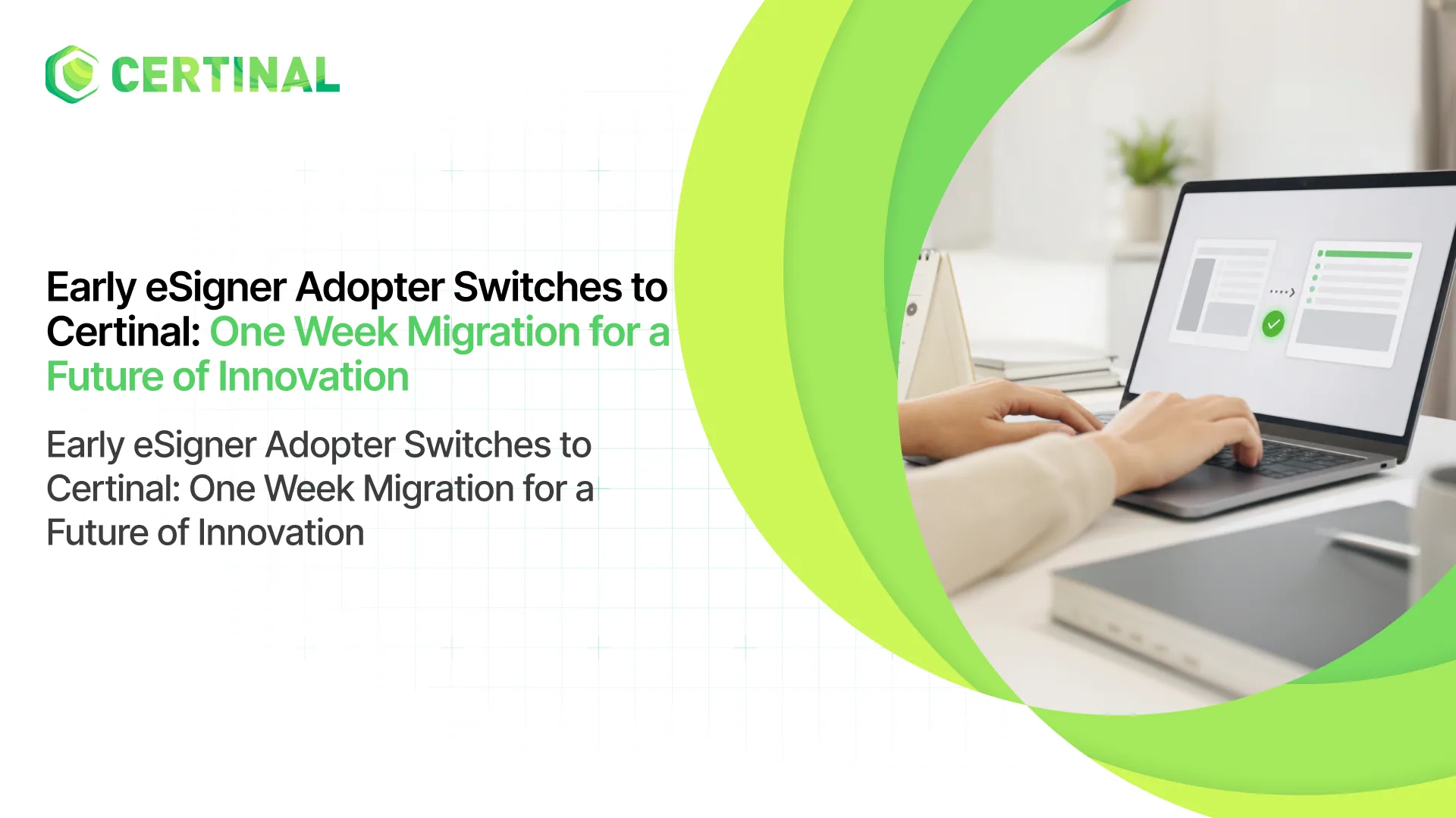 Early eSigner Adopter Switches to Certinal: One Week Migration for a Future of Innovation