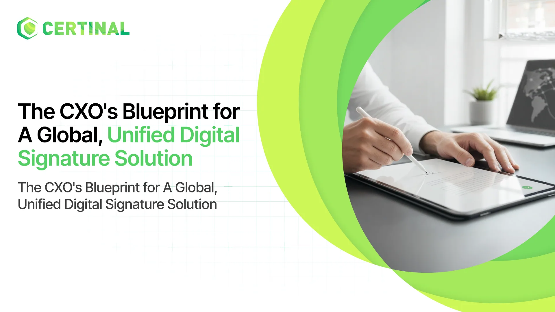 The CXO’s Blueprint for A Global, Unified Digital Signature Solution