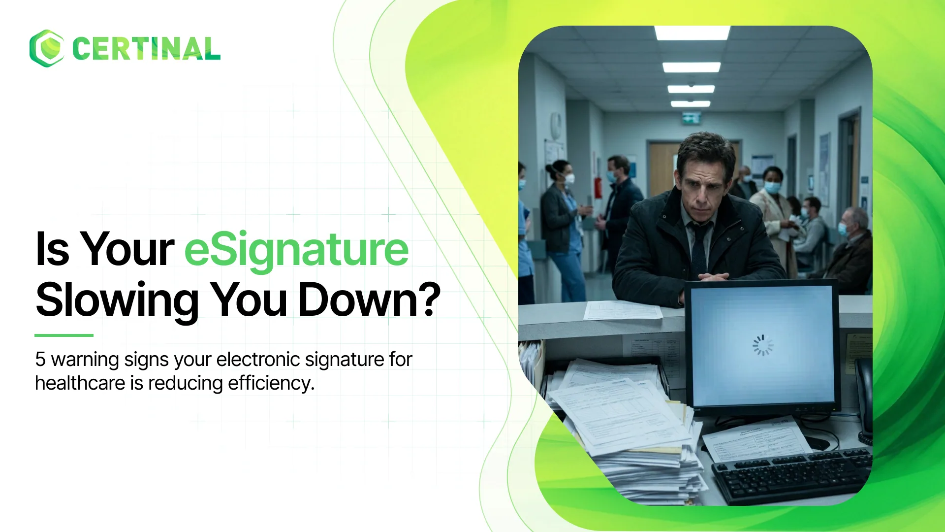 5 Warning Signs Your Electronic Signature for Healthcare is Reducing Efficiency