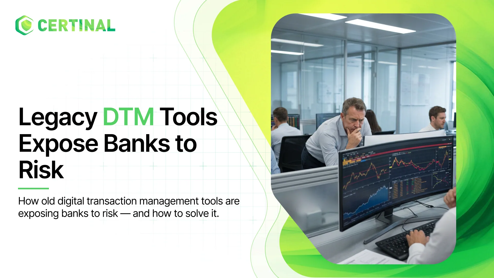 Digital Transaction Management in Banking: Why Legacy Tools Are No Longer Enough
