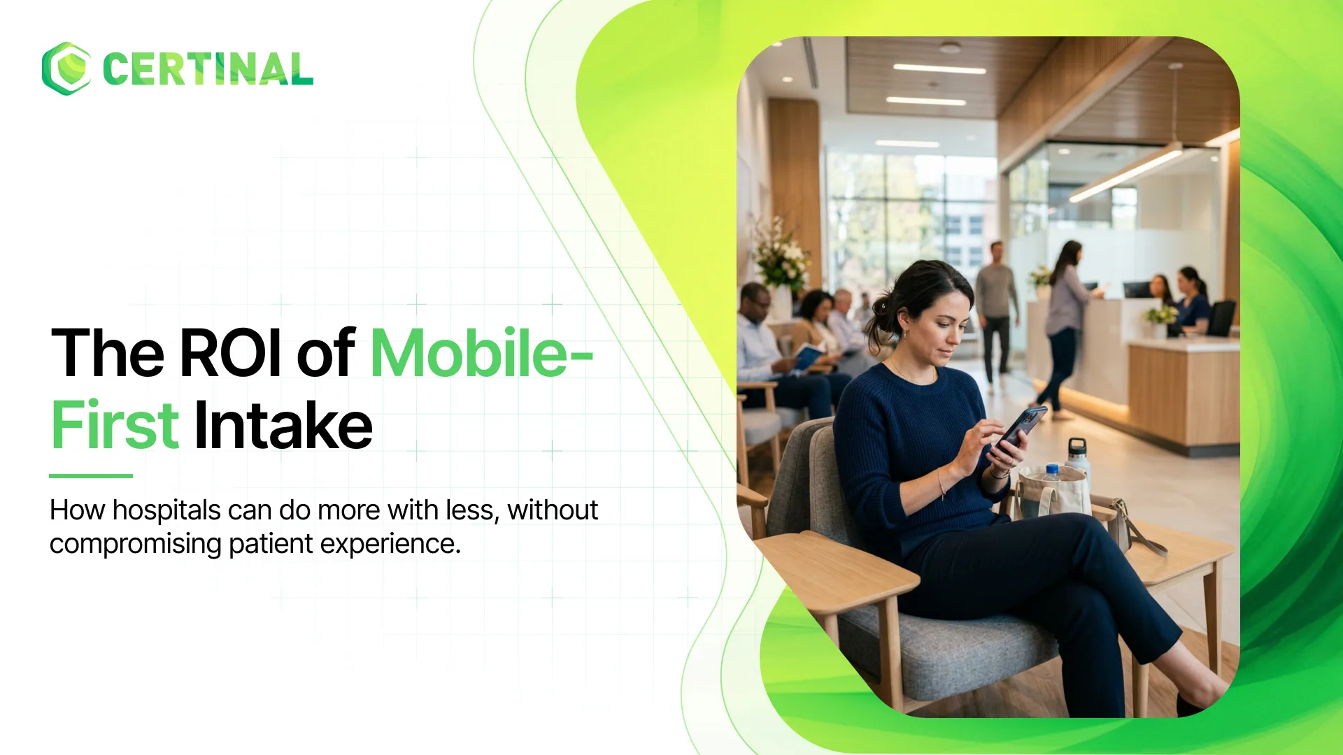 The ROI of Mobile-First Intake & Consent Management