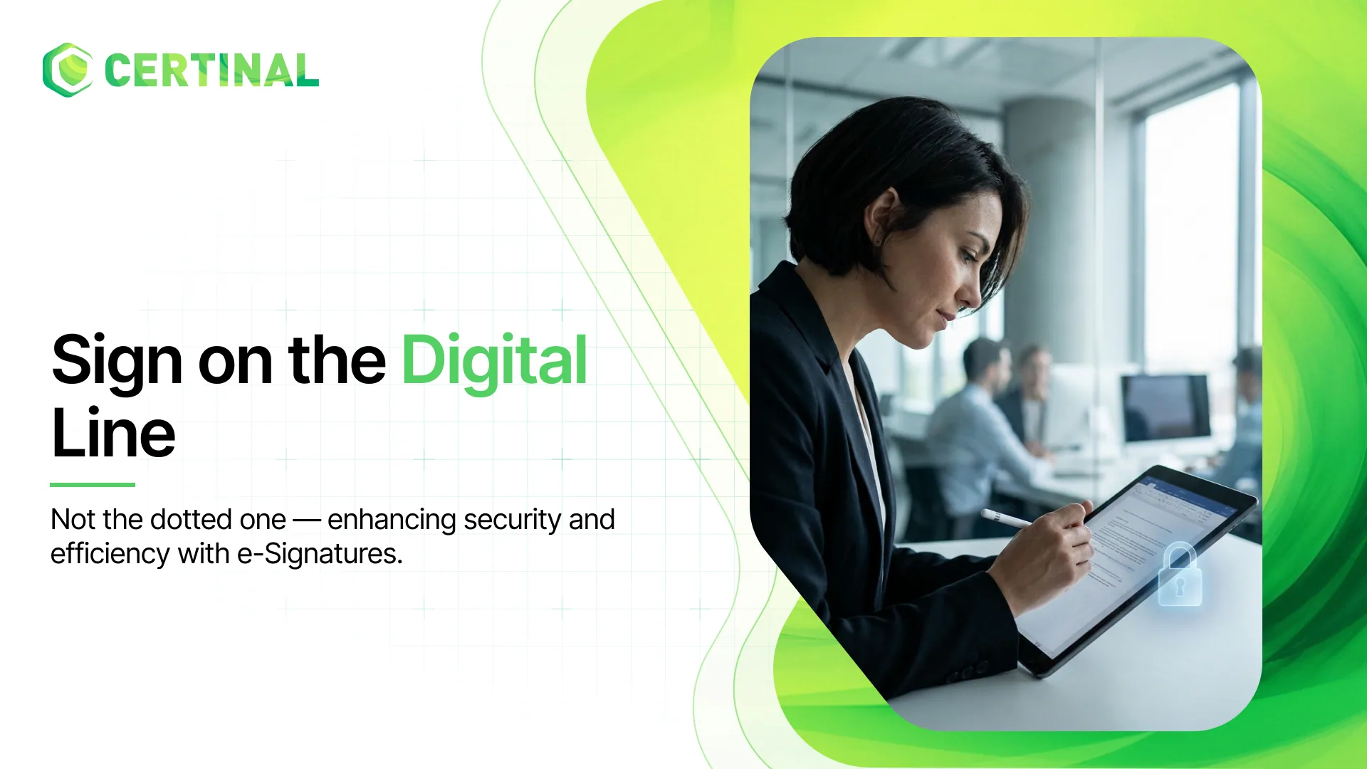 Sign on the Digital (not Dotted) Line: Enhancing Security, Efficiency with e-Signatures