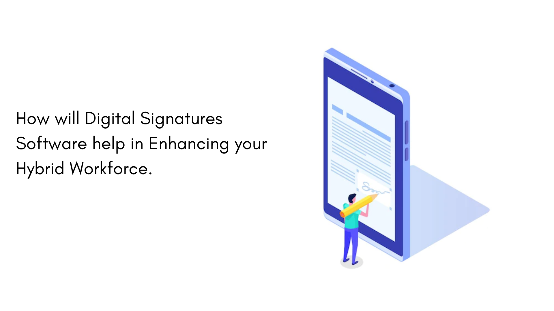 Digital Signature Software for the Hybrid Workforce