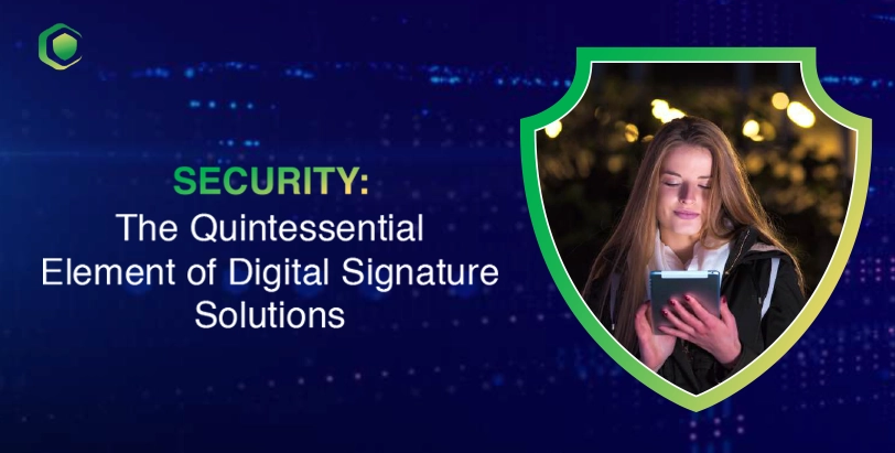 Security: The Quintessential Element of Digital Signature Solutions