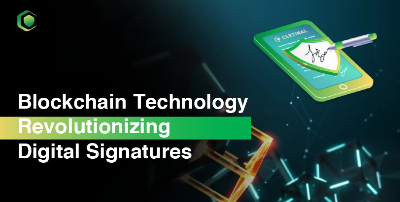 Blockchain Technology Revolutionizing Digital Signatures