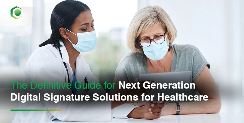 The Definitive Guide for Next Generation Digital Signature Solutions for Healthcare