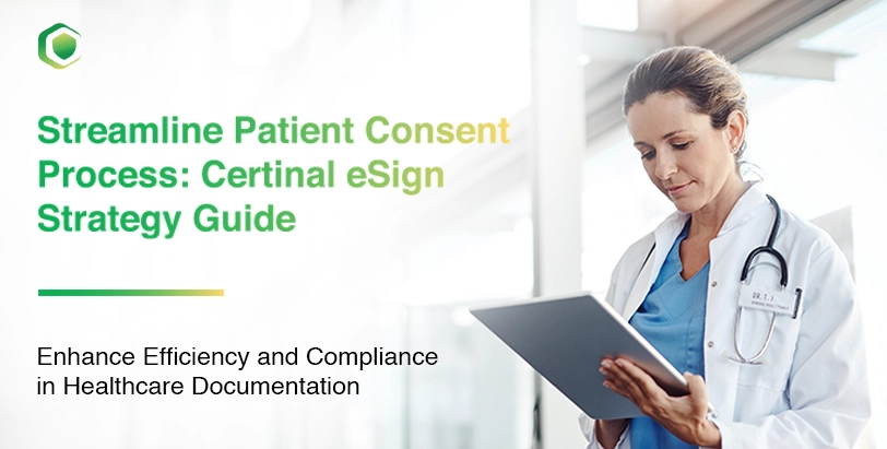 Streamline Patient Consent Process: Certinal eSign Strategy Guide