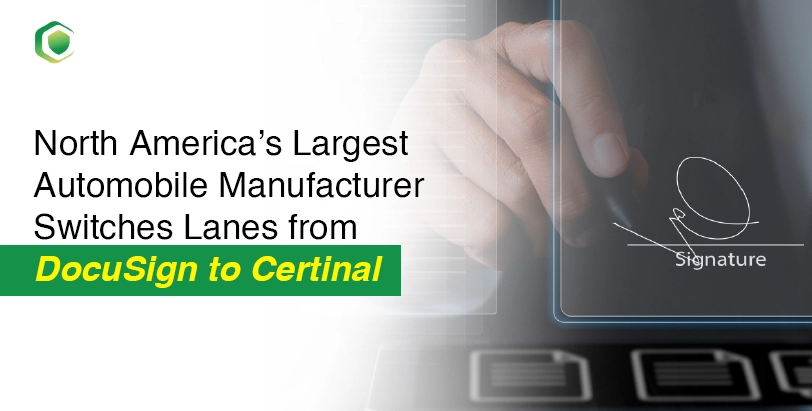North America’s Largest Automobile Manufacturer Switches Lanes to Certinal eSign