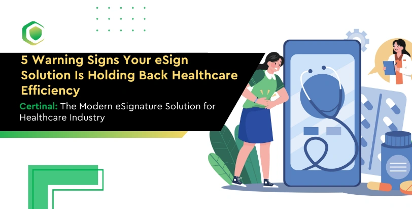 5 Warning Signs Your Electronic Signature for Healthcare is Reducing Efficiency