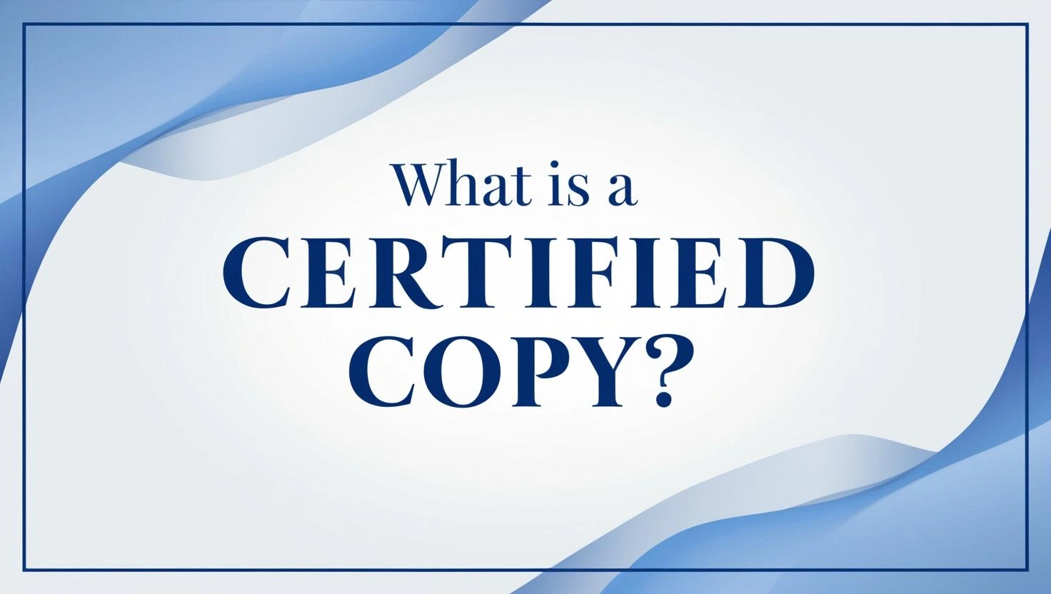 What is a Certified Copy