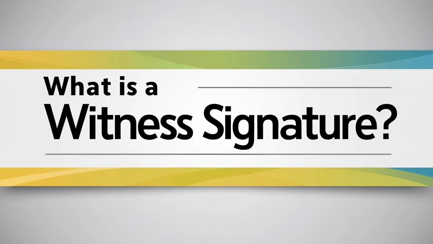 What is a Witness Signature?