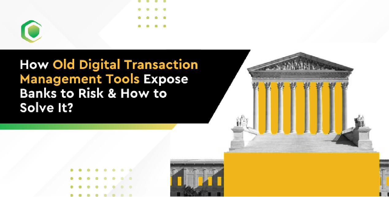 Digital Transaction Management in Banking: Why Legacy Tools Are No Longer Enough