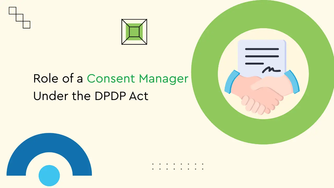 what is the role of a consent manager under the dpdp act